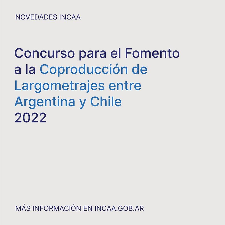 Concurso para el Fomento a la Coproducción de Largometrajes entre Argentina y Chile 2022