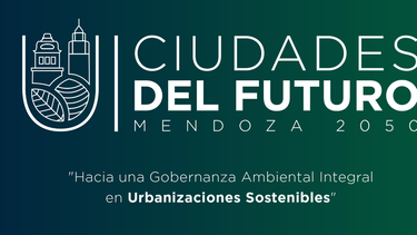 Foro para profesionales y empresas de la construcción: Ciudades del Futuro Mendoza 2050